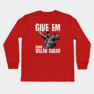 Owain Glyndwr, Yma o Hyd, Prince of Wales, give 'em some Welsh sugar! Kids Long Sleeve T-Shirt